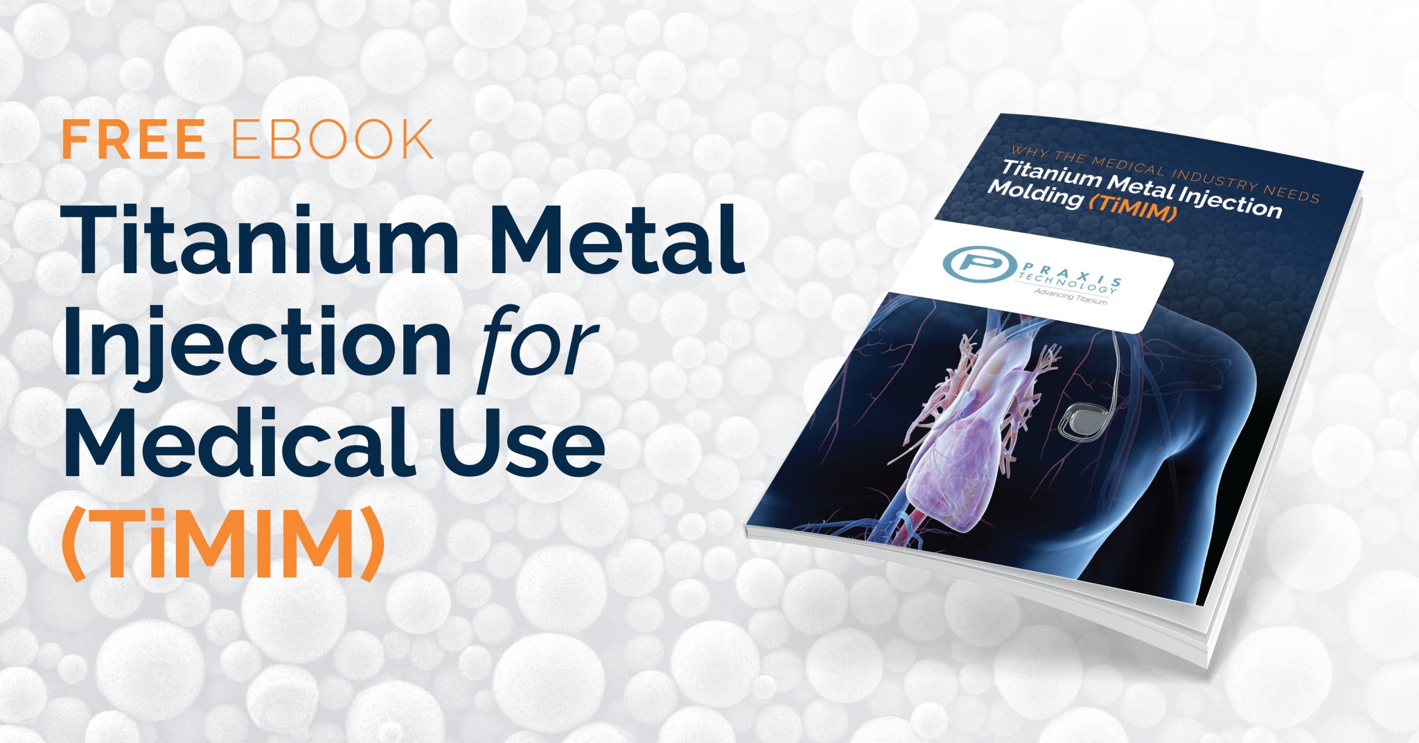 Why the Medical Industry Needs Titanium Metal Injection Molding (TiMIM)